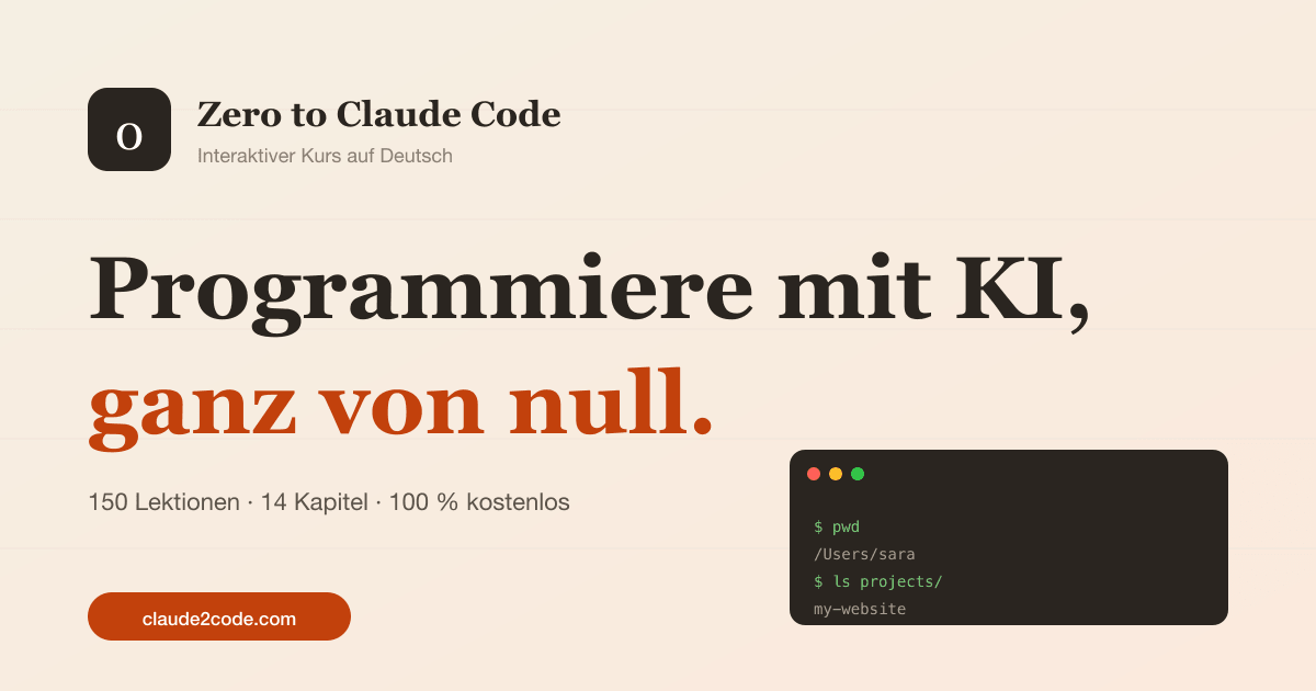 Zero to Claude Code · Lerne mit KI zu programmieren, ganz von null